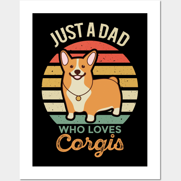 Just a Dad Who Loves Corgis Wall Art by Vilmos Varga